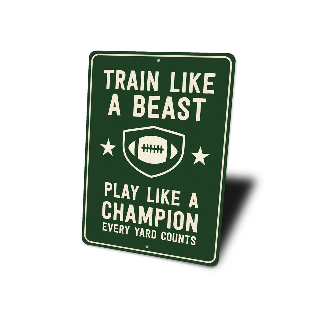 Train Like a Beast Play Like a Champion Aluminum Sign