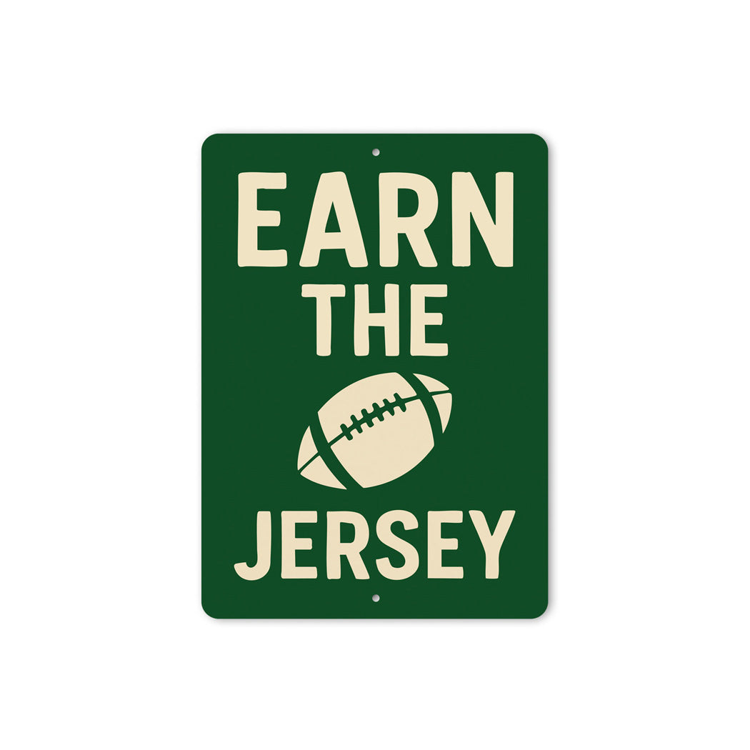 Earn The Jersey Football Motivational Aluminum Sign