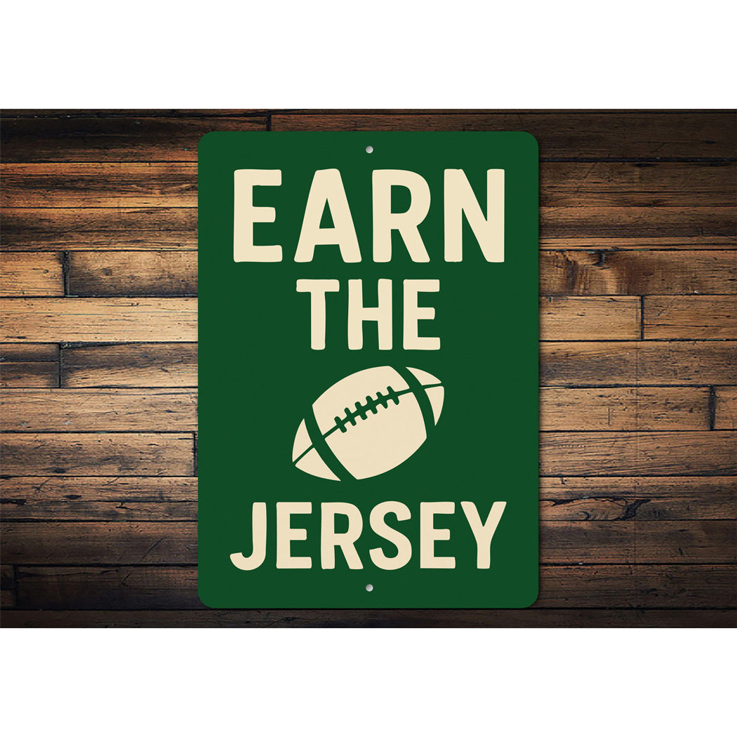 Earn The Jersey Football Motivational Aluminum Sign