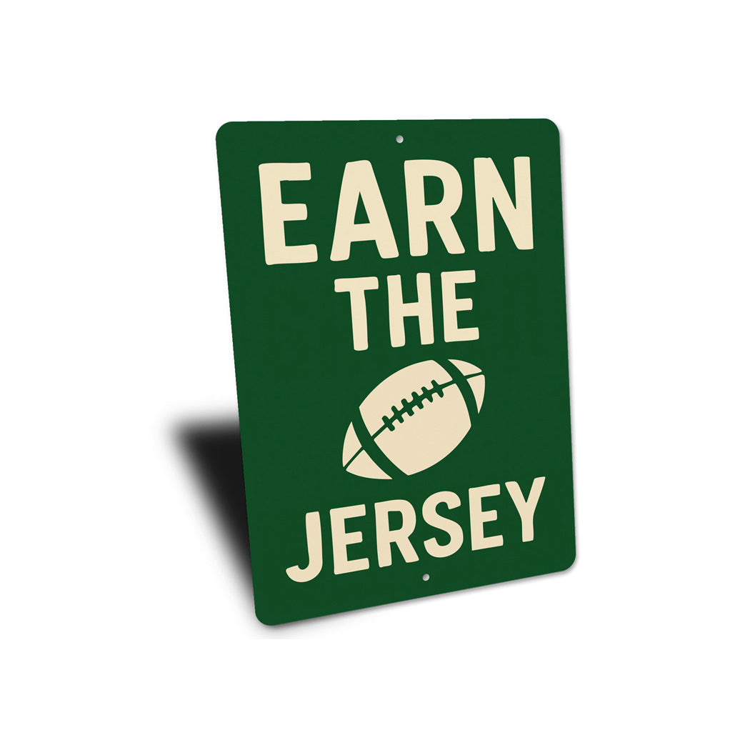 Earn The Jersey Football Motivational Aluminum Sign