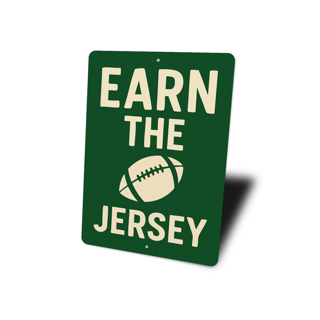 Earn The Jersey Football Motivational Aluminum Sign