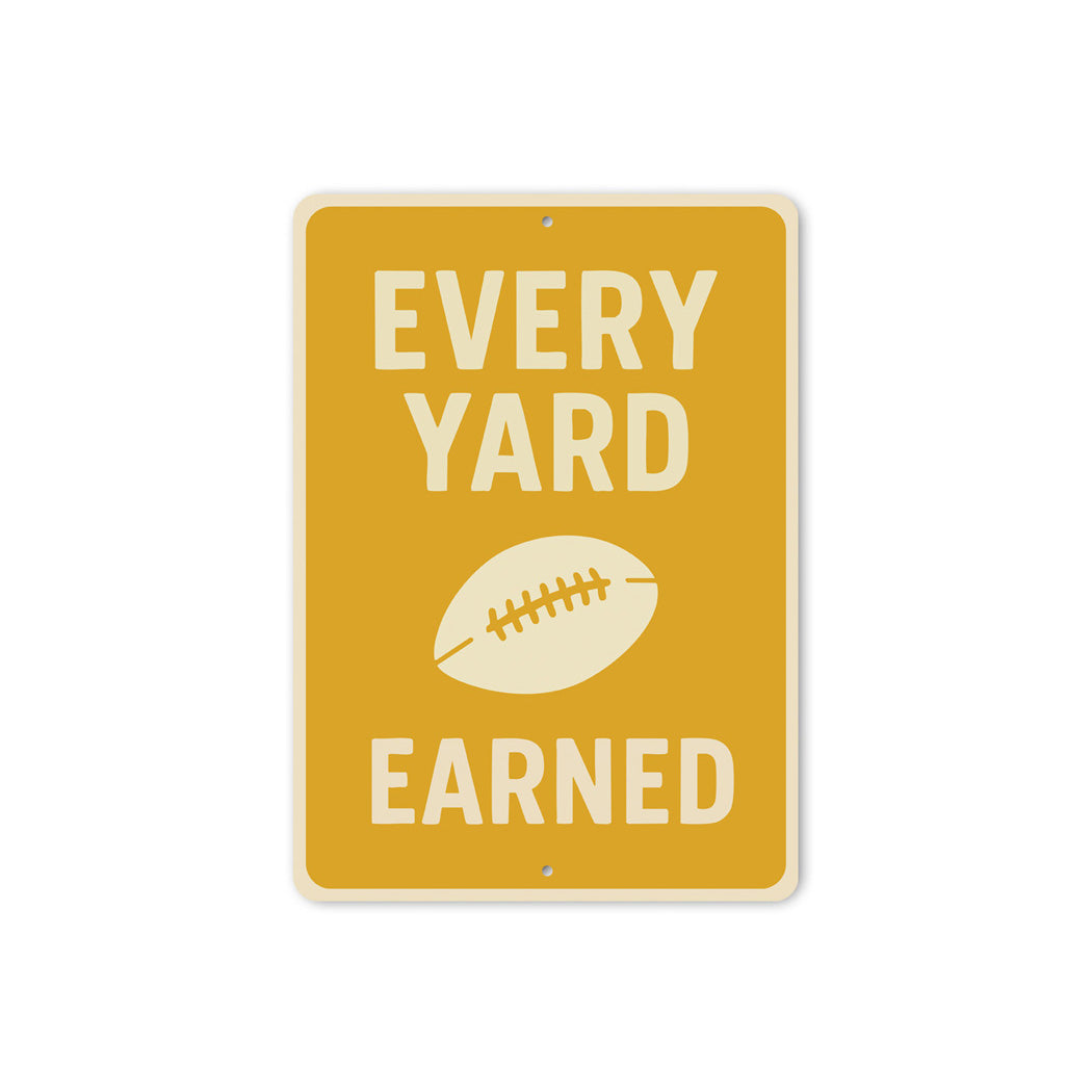 Every Yard Earned Football Motivational Aluminum Sign