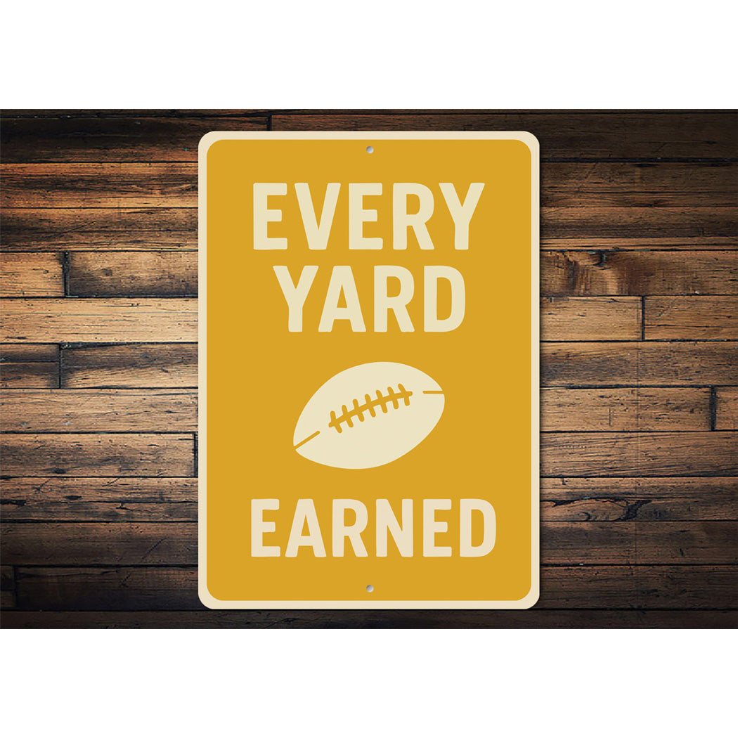 Every Yard Earned Football Motivational Aluminum Sign