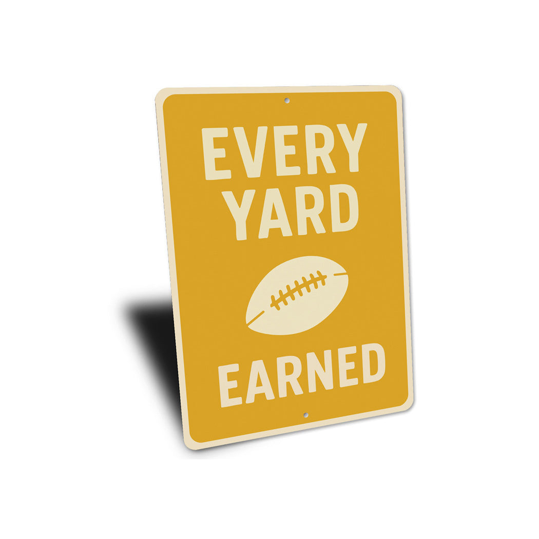 Every Yard Earned Football Motivational Aluminum Sign