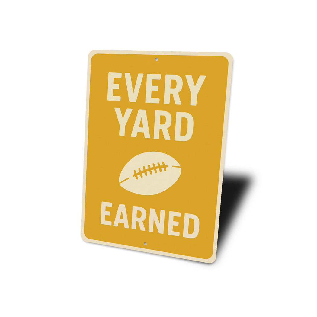 Every Yard Earned Football Motivational Aluminum Sign