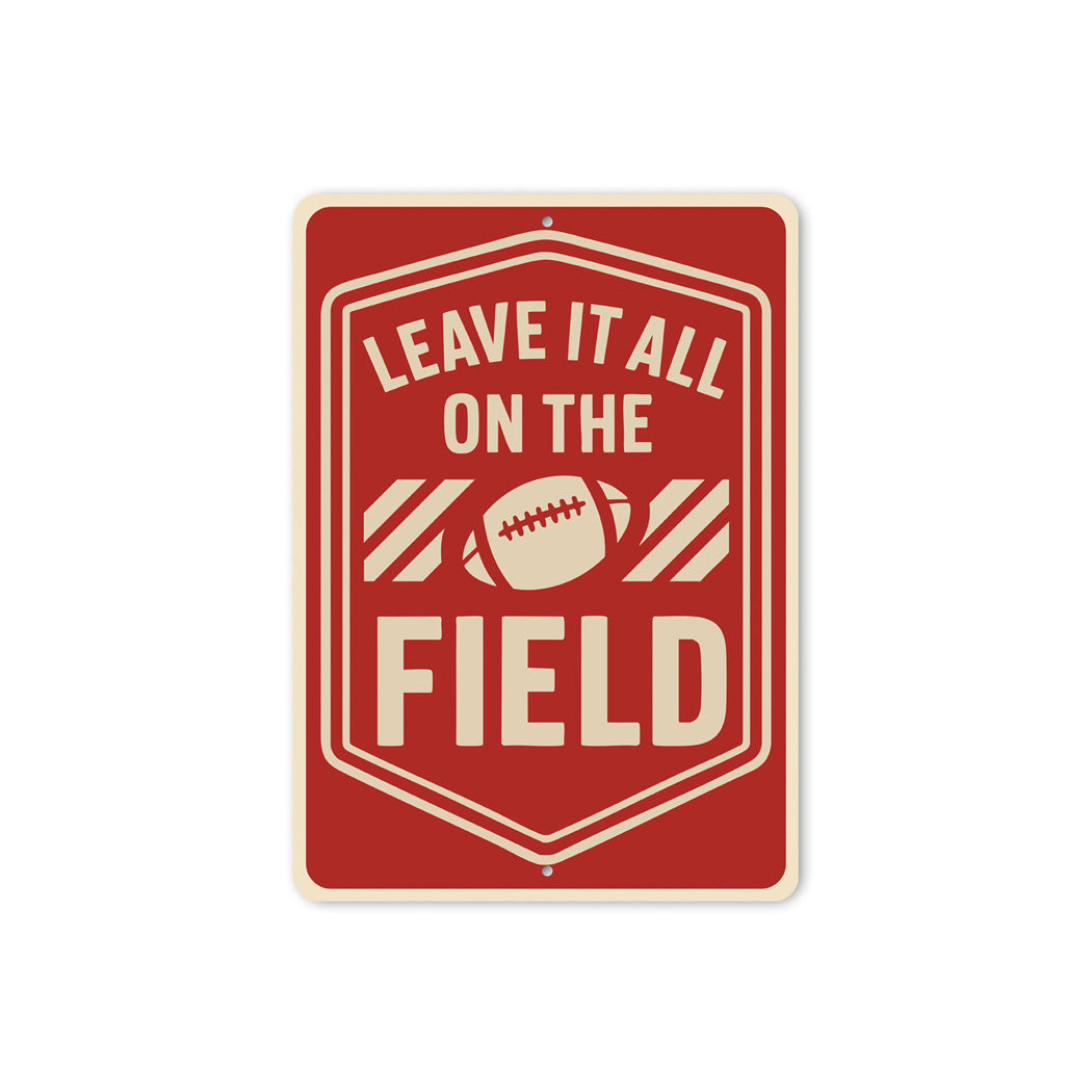 Leave It All On The Field Motivational Football Metal Sign