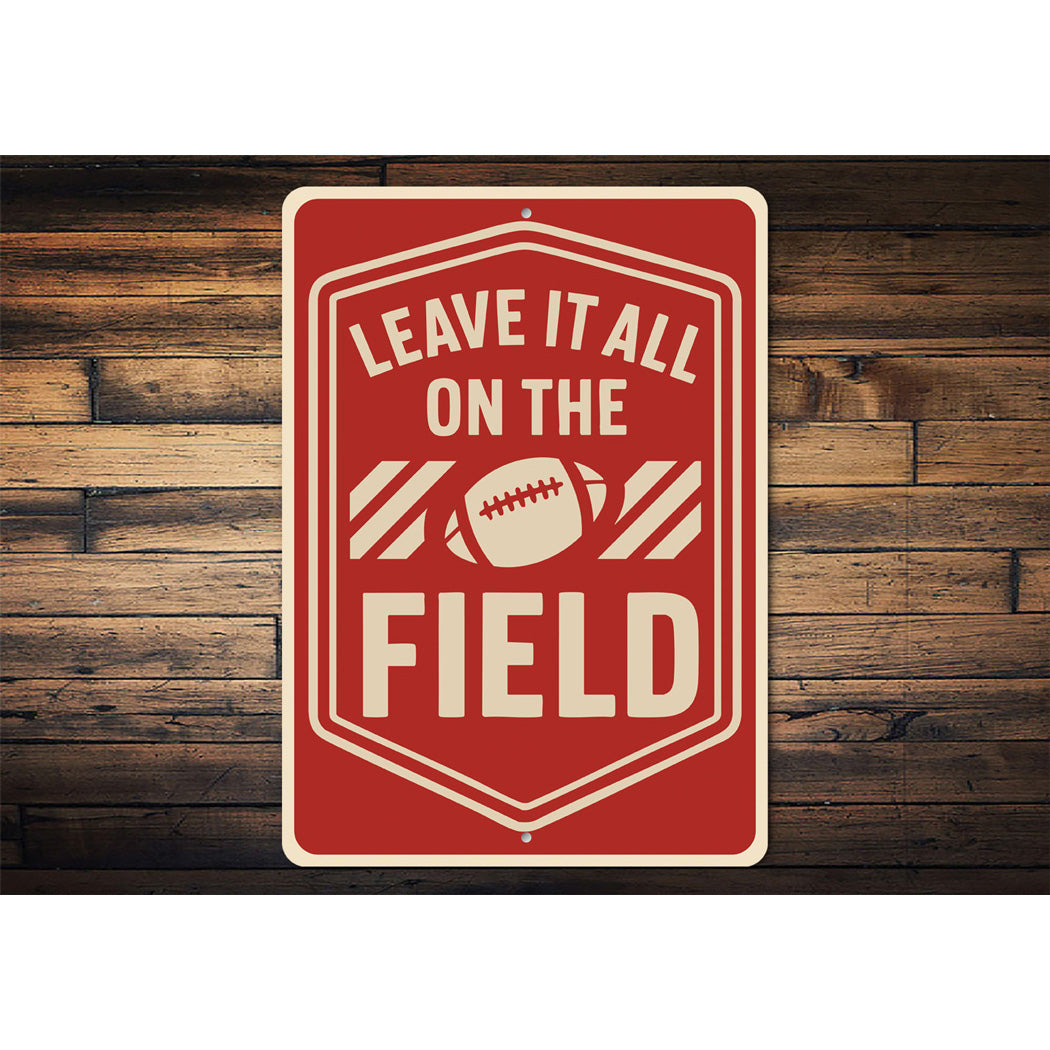Leave It All On The Field Motivational Football Metal Sign