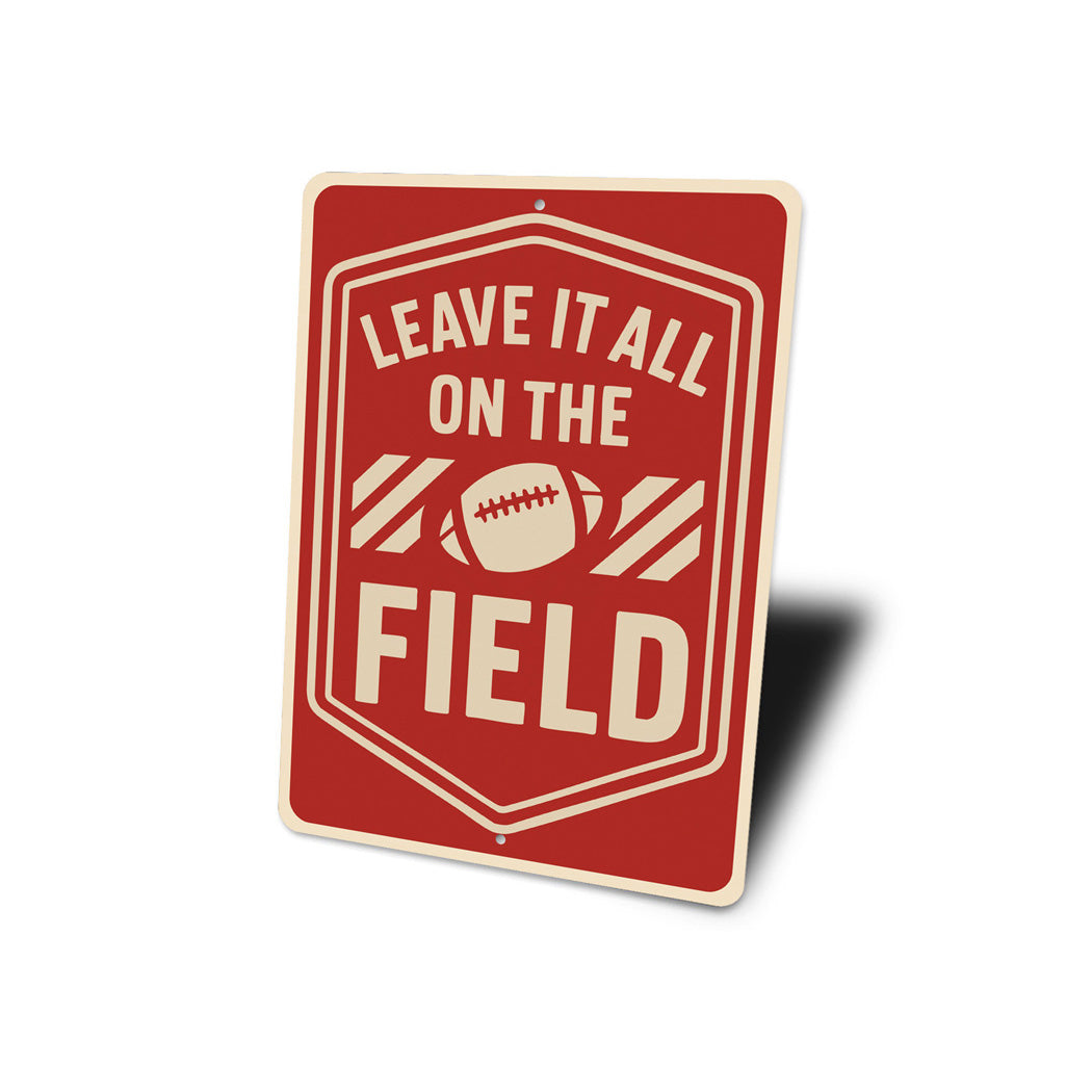 Leave It All On The Field Motivational Football Metal Sign