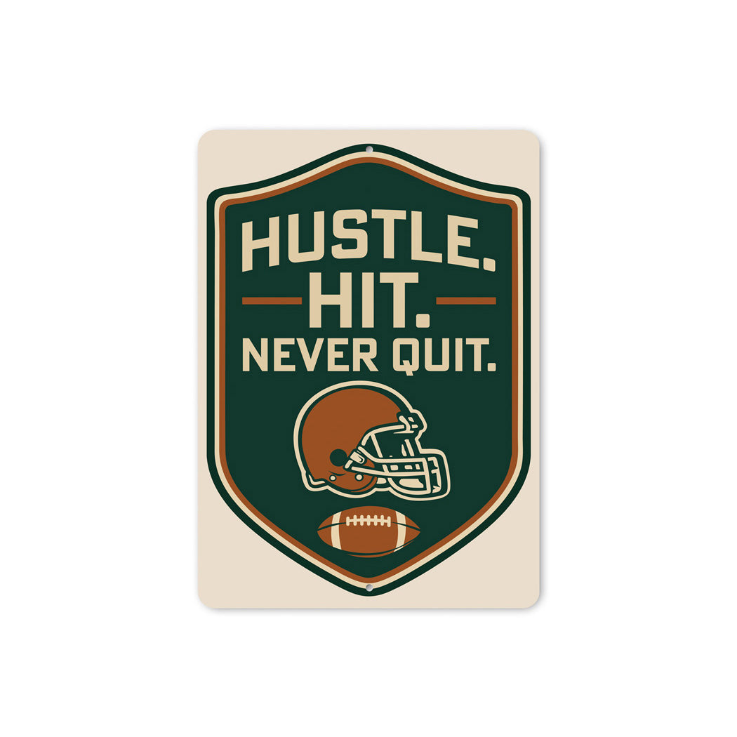 Hustle Hit Never Quit Motivational Football Aluminum Sign