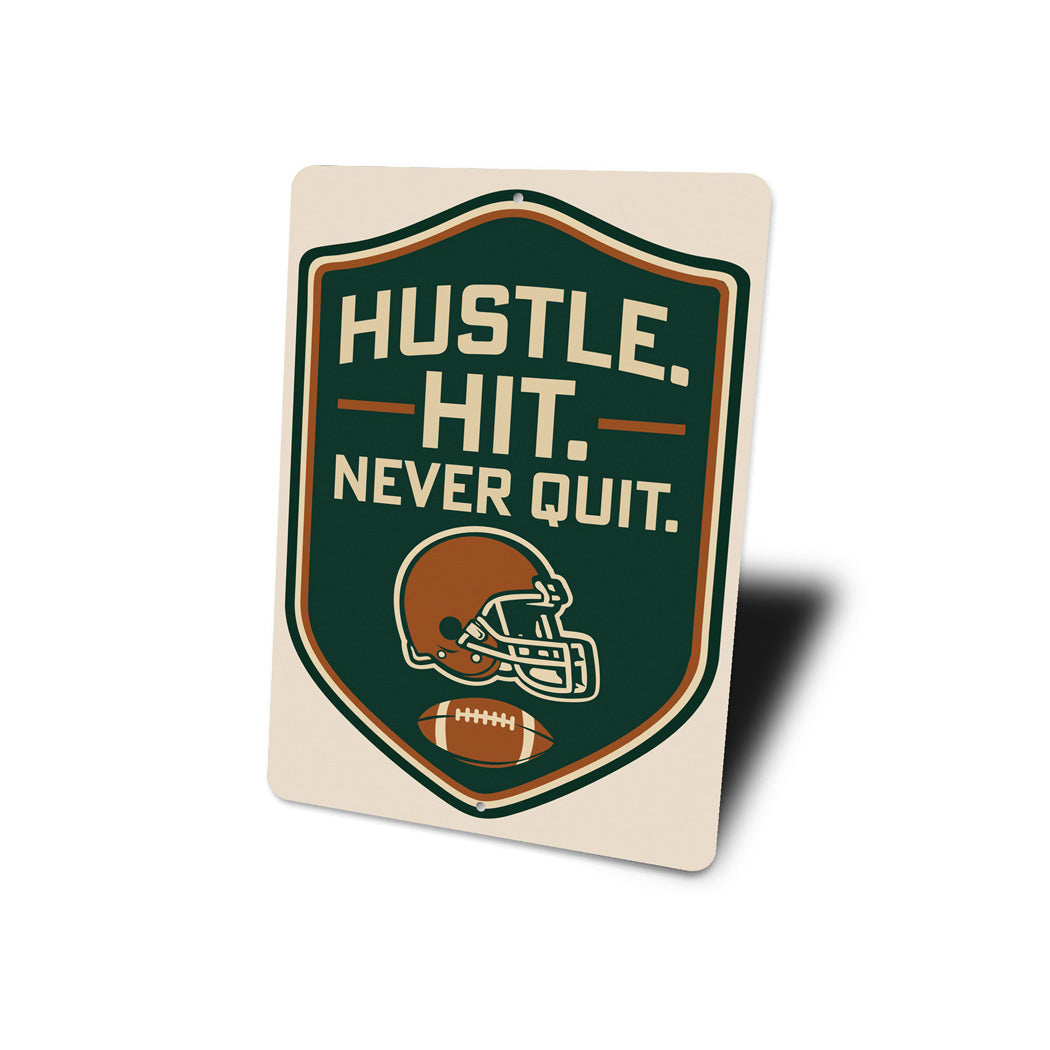 Hustle Hit Never Quit Motivational Football Aluminum Sign