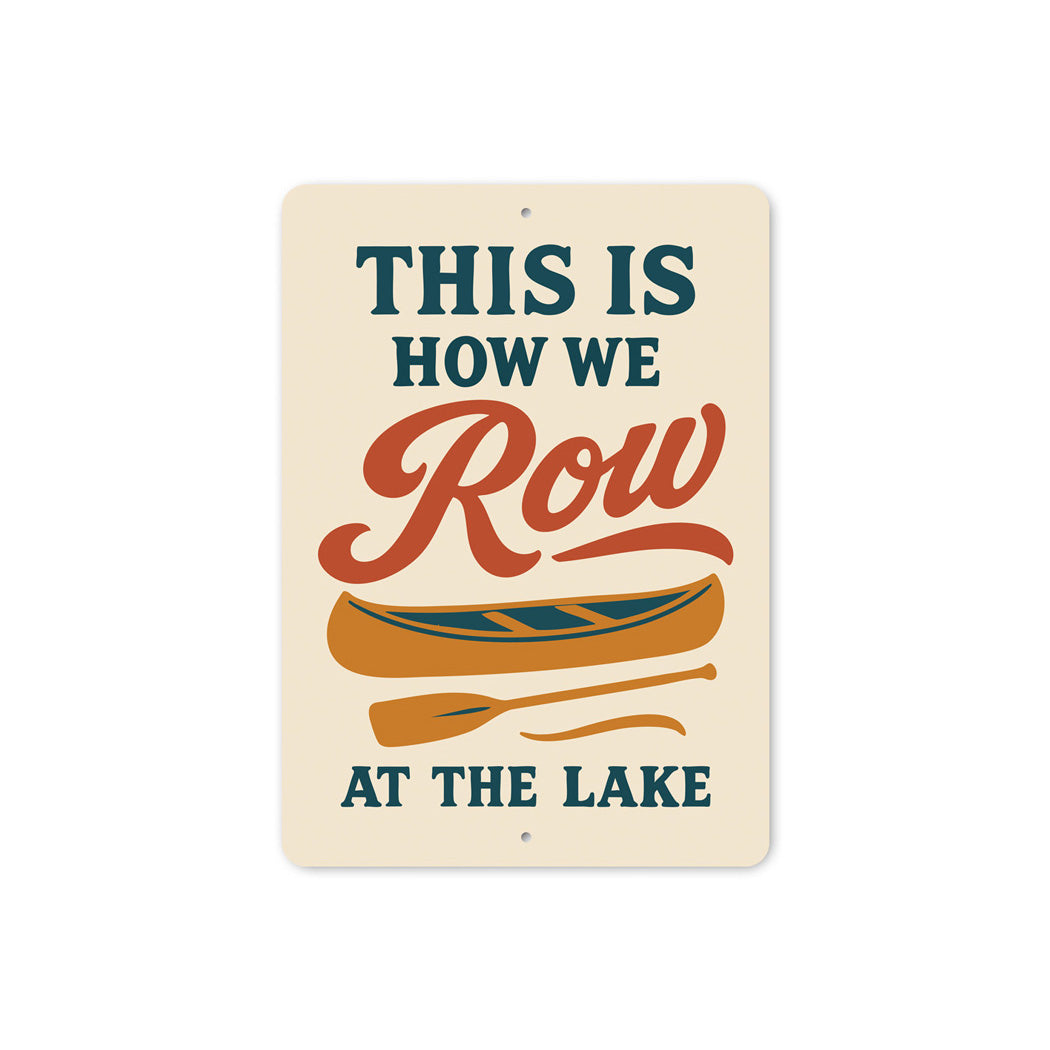 This Is How We Row At The Lake Aluminum Decor Sign