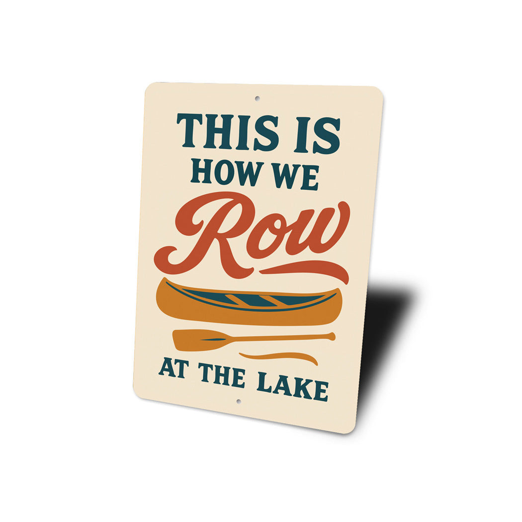 This Is How We Row At The Lake Aluminum Decor Sign