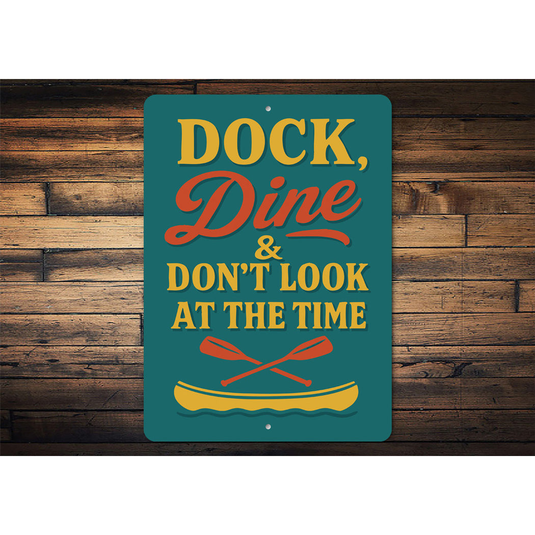 Dock Dine & Don't Look at the Time Aluminum Sign