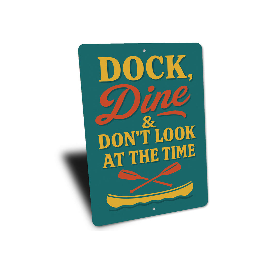 Dock Dine & Don't Look at the Time Aluminum Sign