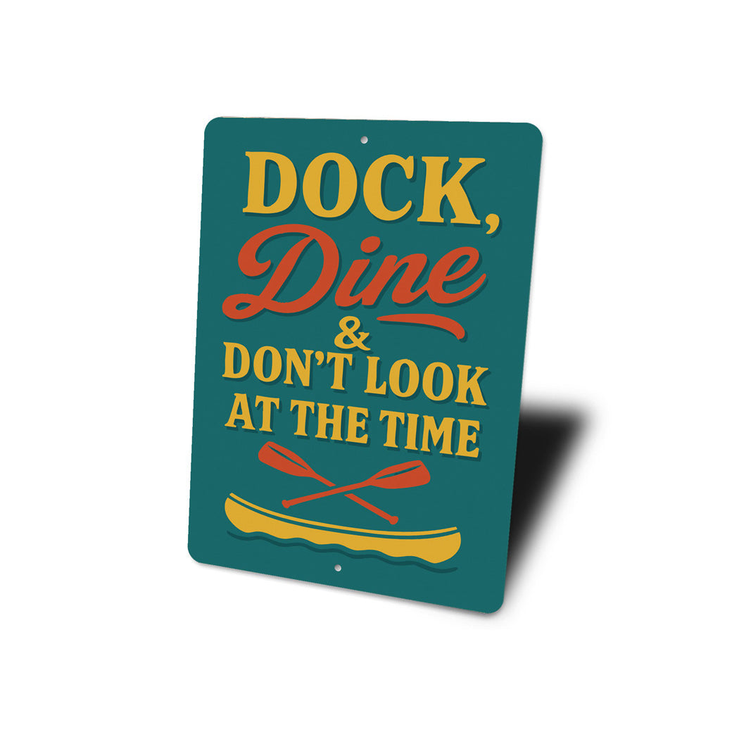 Dock Dine & Don't Look at the Time Aluminum Sign