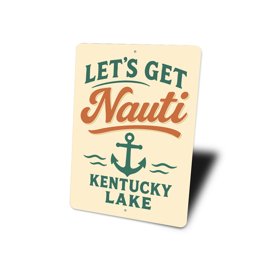 Let's Get Nauti at Kentucky Lake Nautical Humor Sign