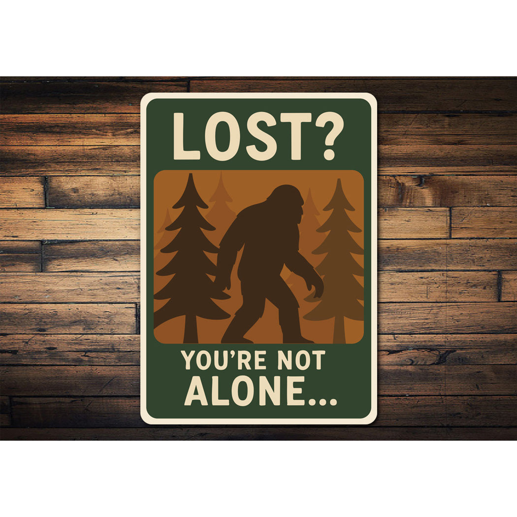 Lost You Are Not Alone Bigfoot Metal Sasquatch Sign