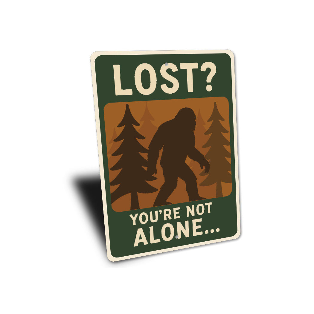 Lost You Are Not Alone Bigfoot Metal Sasquatch Sign
