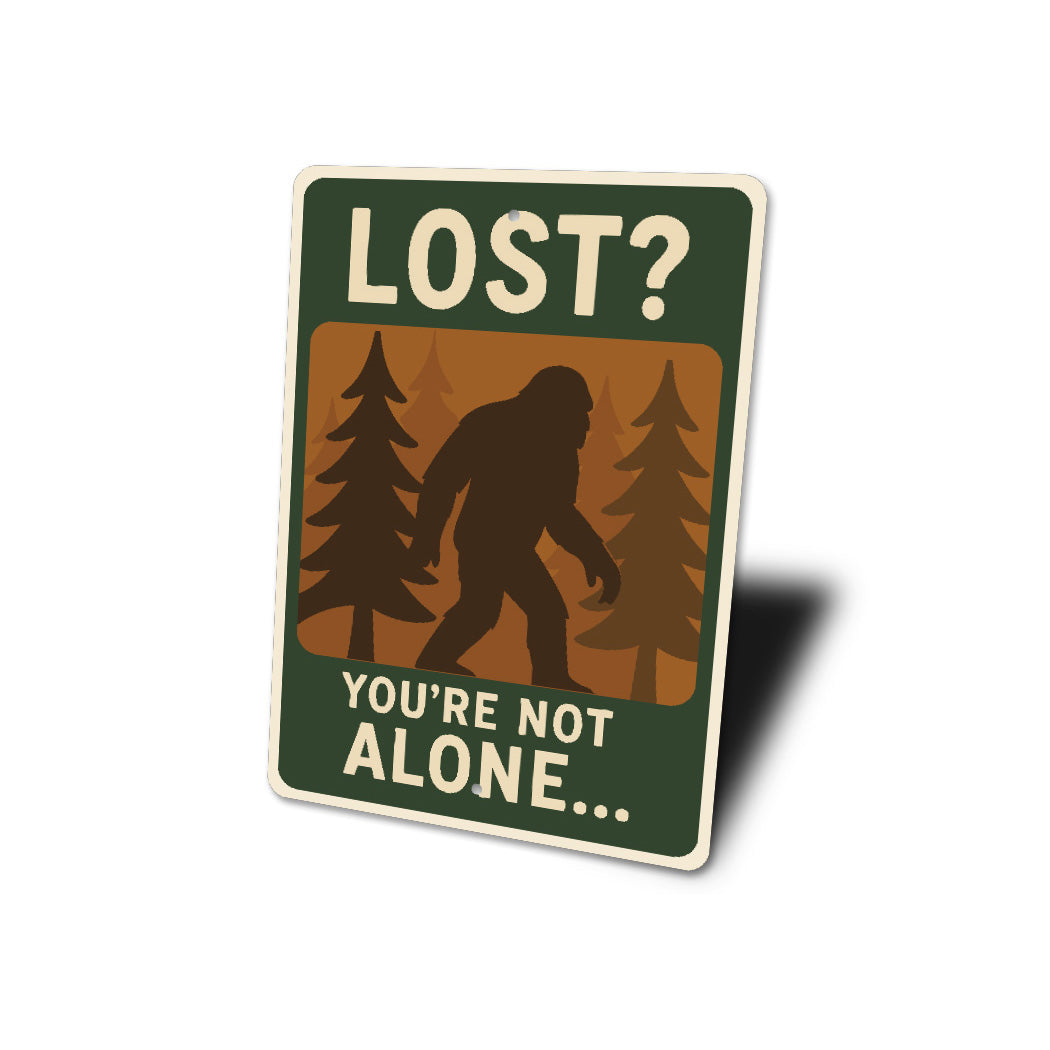 Lost You Are Not Alone Bigfoot Metal Sasquatch Sign