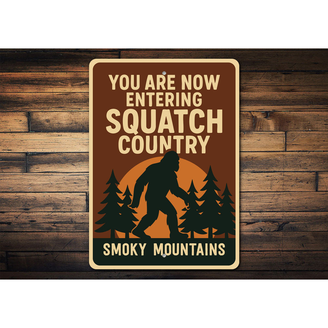 You Are Now Entering Squatch Country Smoky Mountains Sign