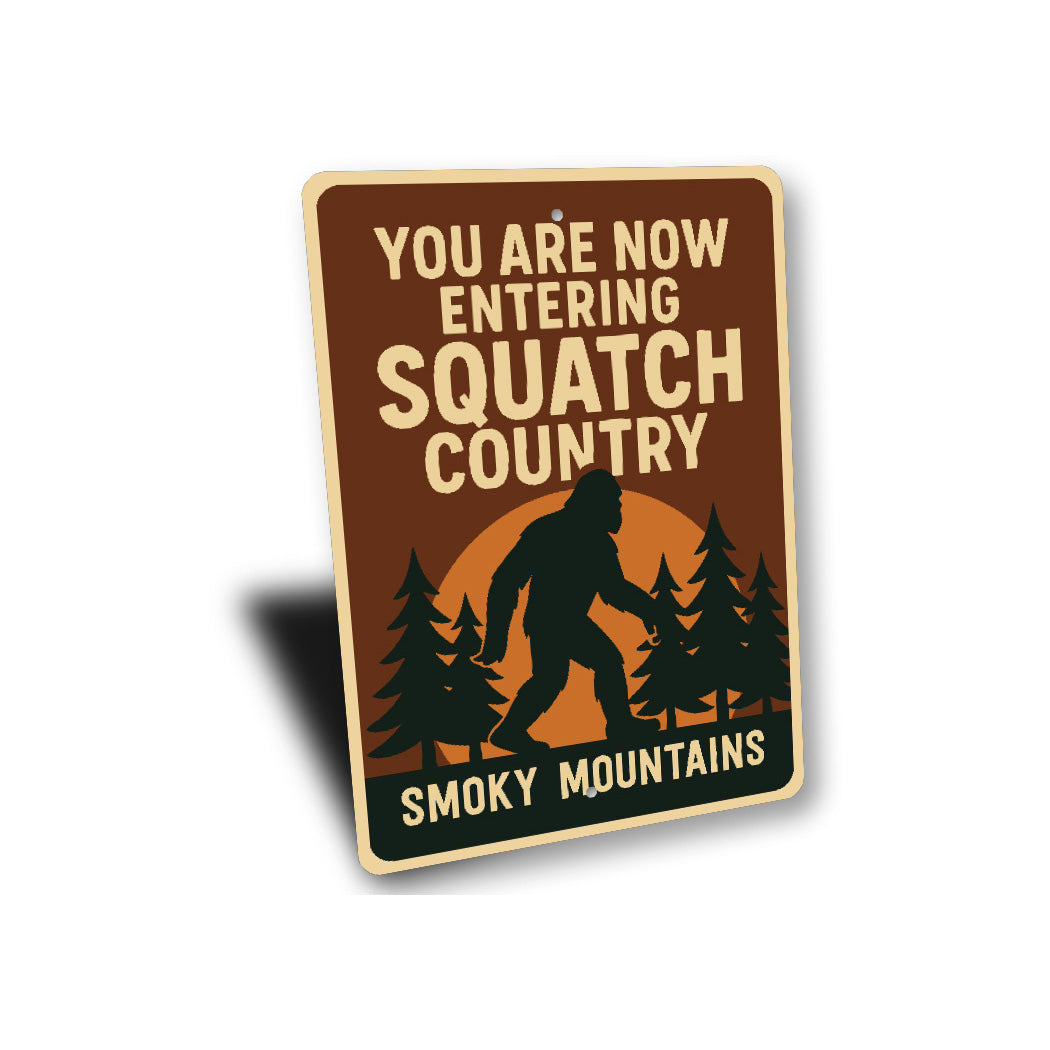 You Are Now Entering Squatch Country Smoky Mountains Sign
