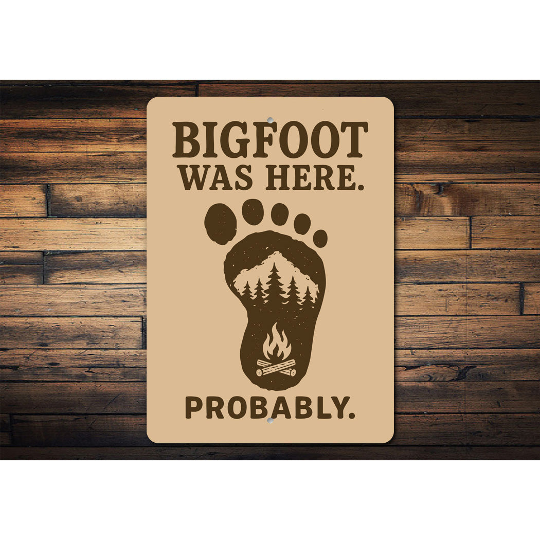 Bigfoot Was Here Probably Humorous Metal Wall Sign