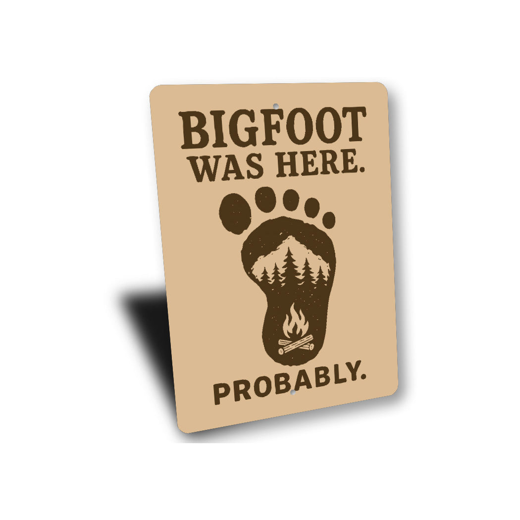 Bigfoot Was Here Probably Humorous Metal Wall Sign