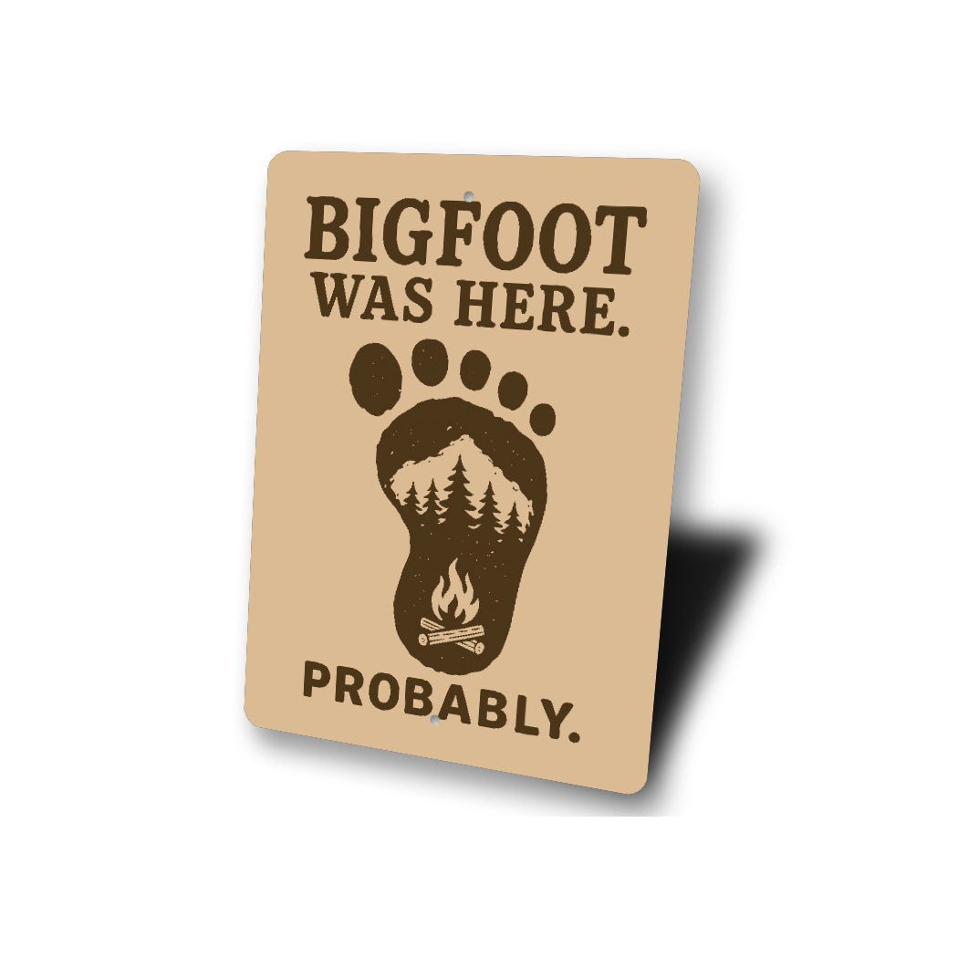 Bigfoot Was Here Probably Humorous Metal Wall Sign