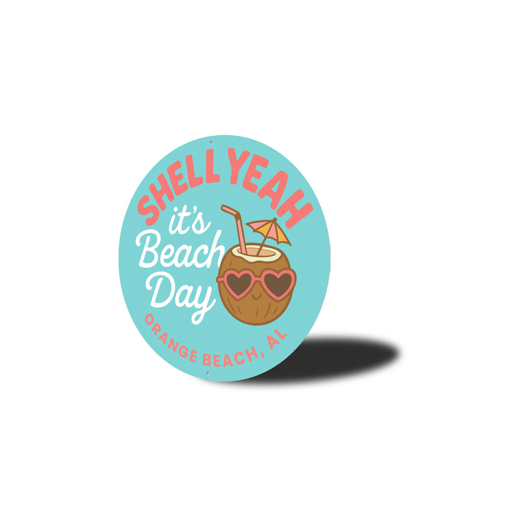 Shell Yeah It's Beach Day Orange Beach Round Sign