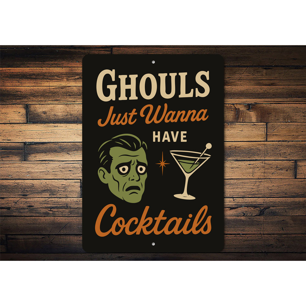 Ghouls Just Wanna Have Cocktails Sign