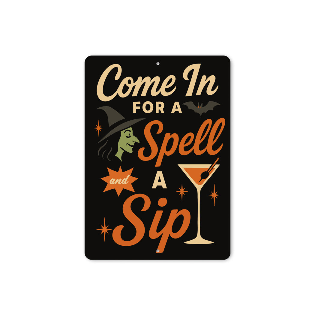 Come In For A Spell And A Sip Cocktail Sign