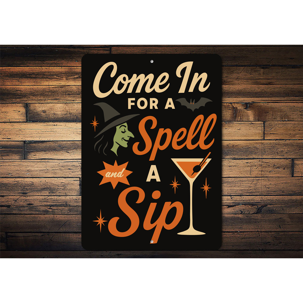 Come In For A Spell And A Sip Cocktail Sign