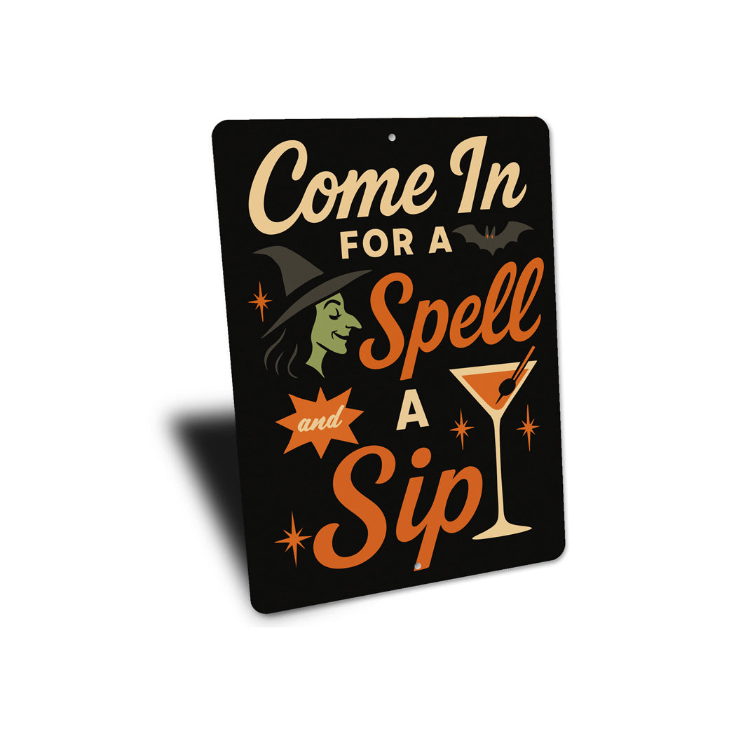 Come In For A Spell And A Sip Cocktail Sign
