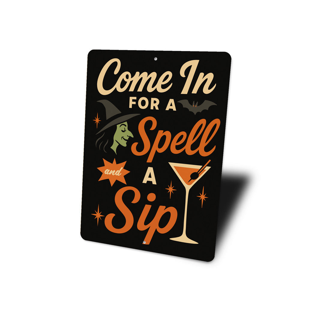 Come In For A Spell And A Sip Cocktail Sign