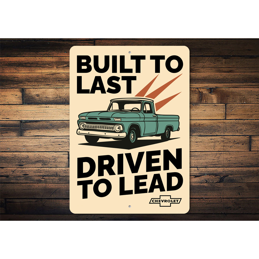 Chevy Trucks Built To Last Driven To Lead Sign