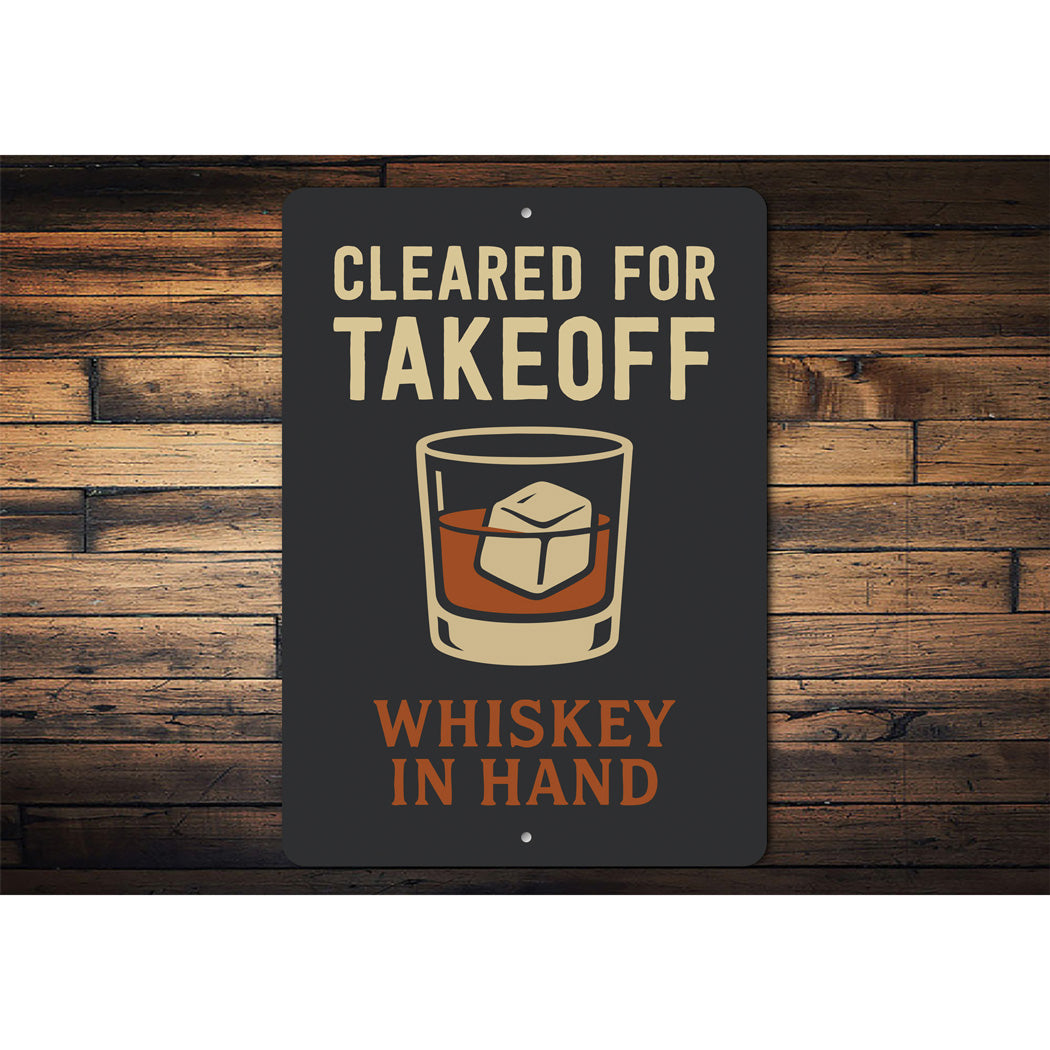 Cleared For Takeoff Whiskey In Hand Pilot Sign