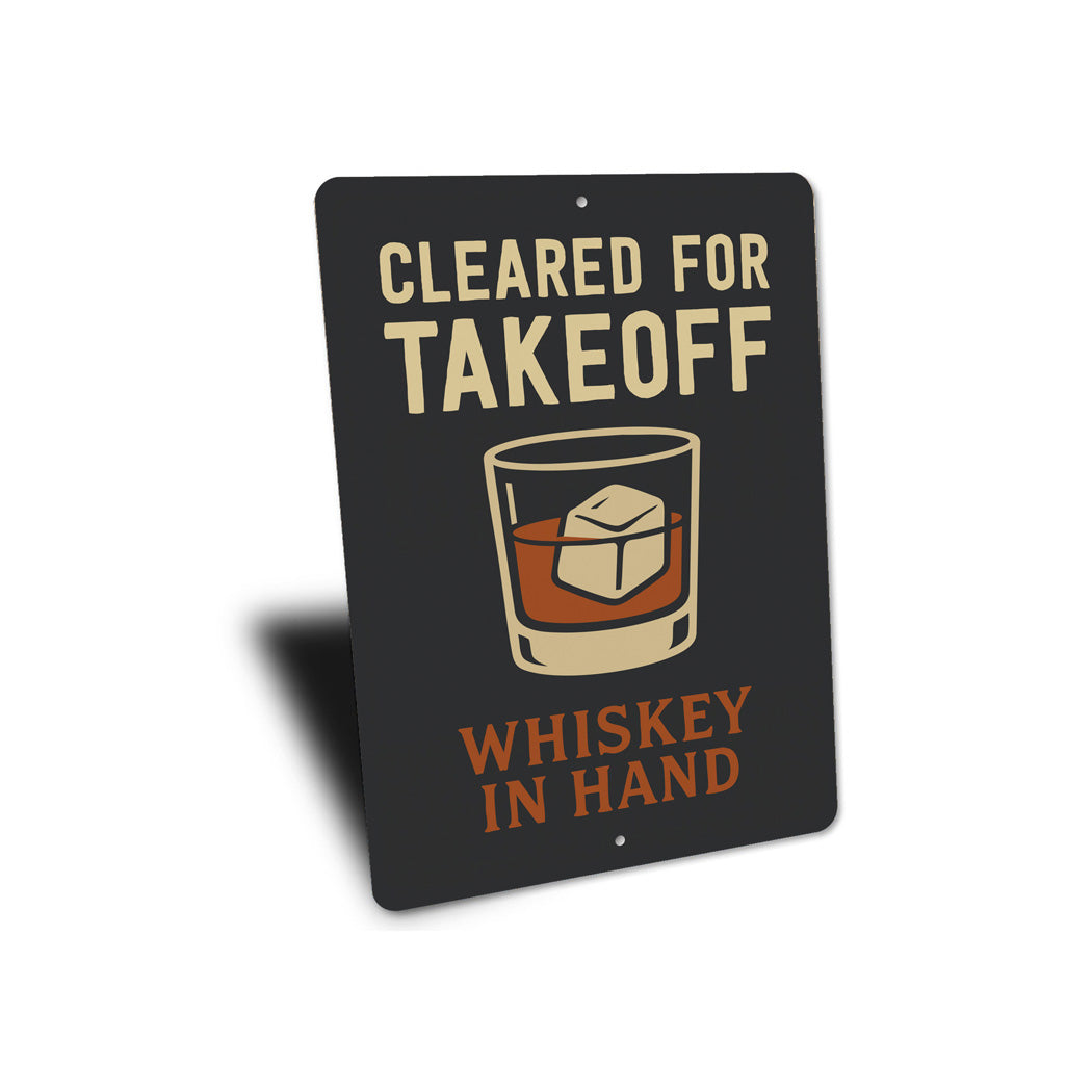 Cleared For Takeoff Whiskey In Hand Pilot Sign