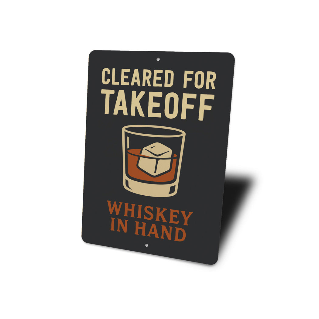 Cleared For Takeoff Whiskey In Hand Pilot Sign