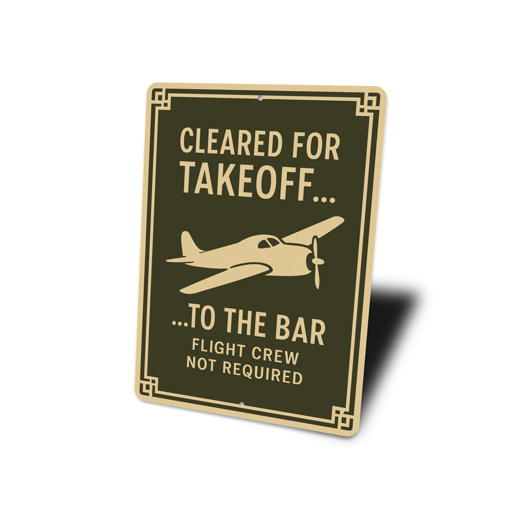 Cleared For Takeoff To The Bar Pilot Decor Sign