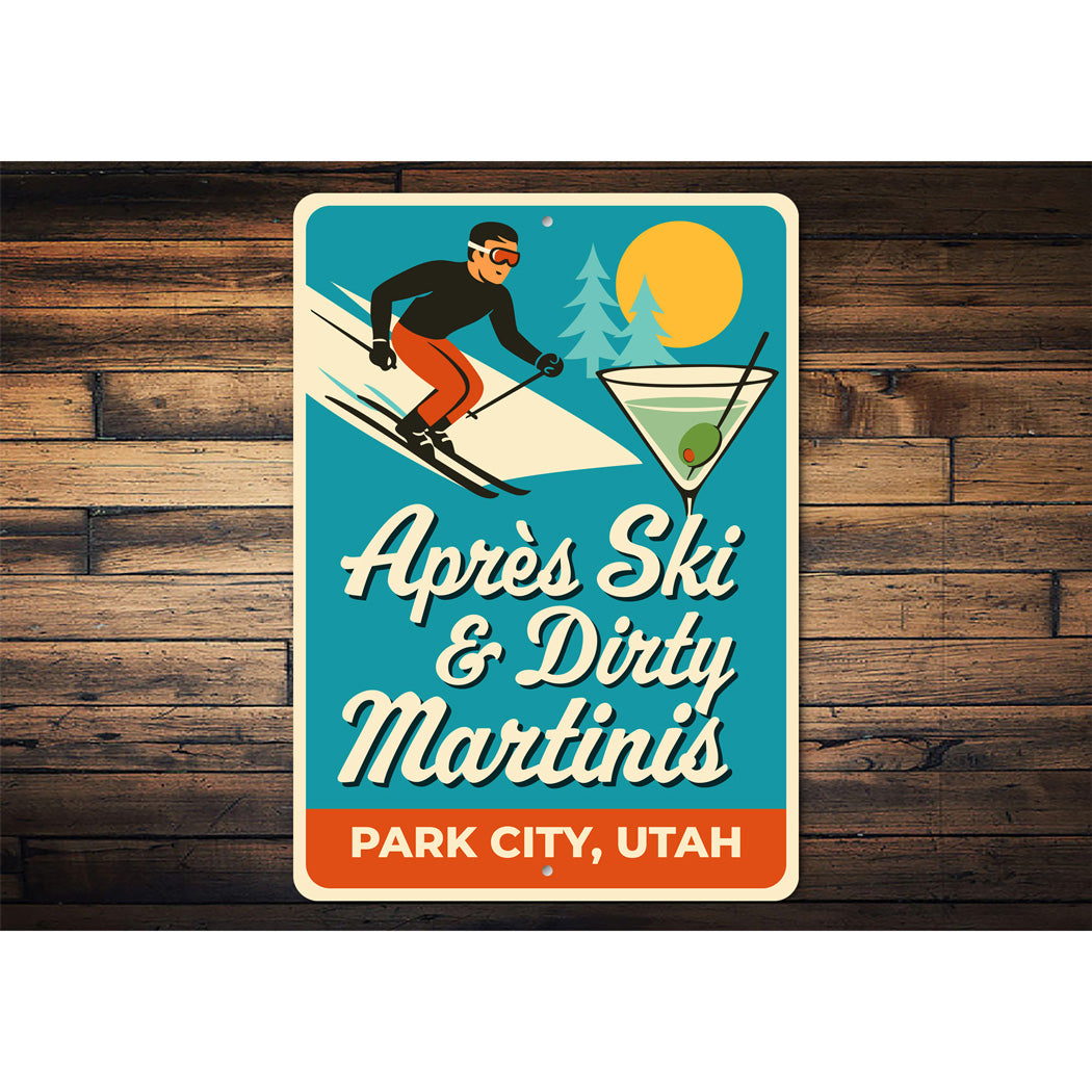Apres Ski And Dirty Martinis Park City Utah Sign