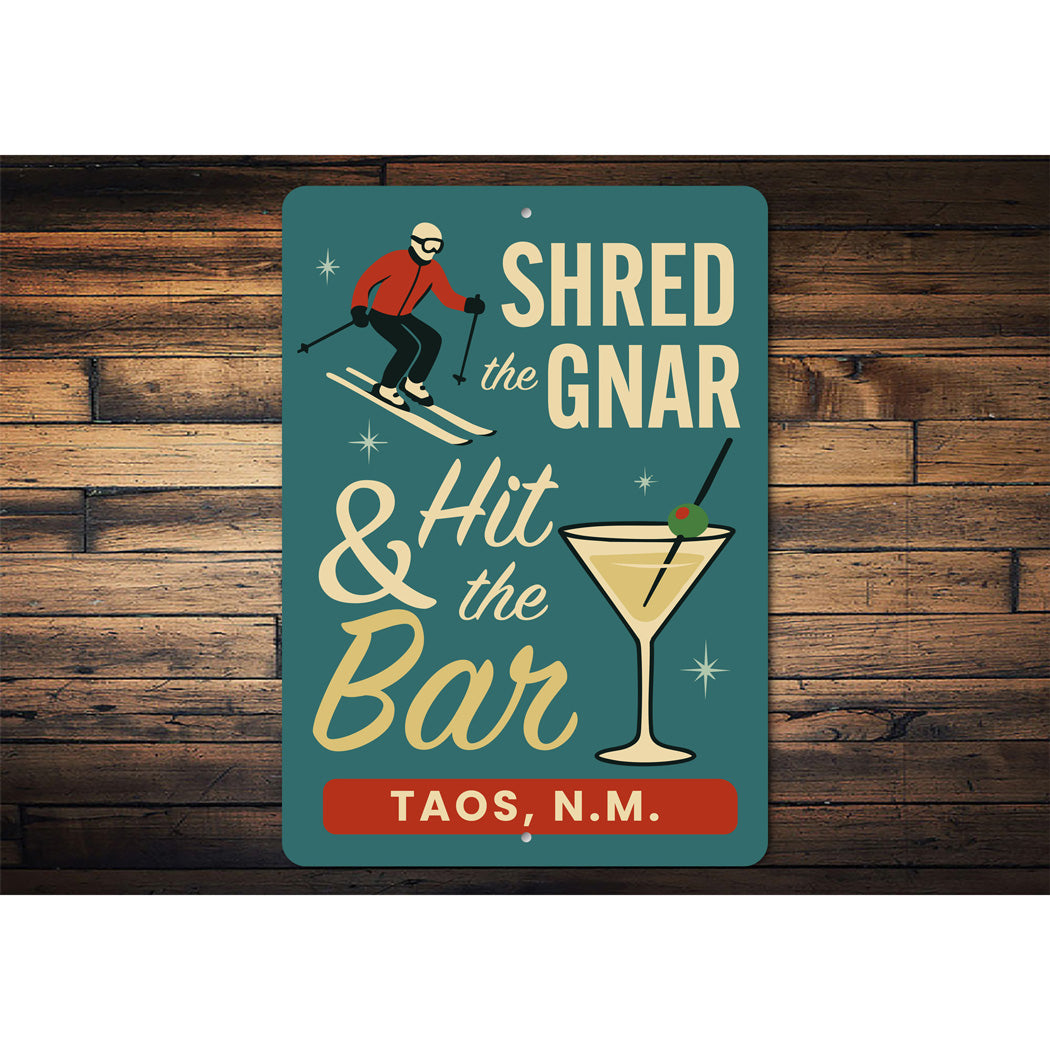 Shred The Gnar And Hit The Bar Taos New Mexico Ski Sign