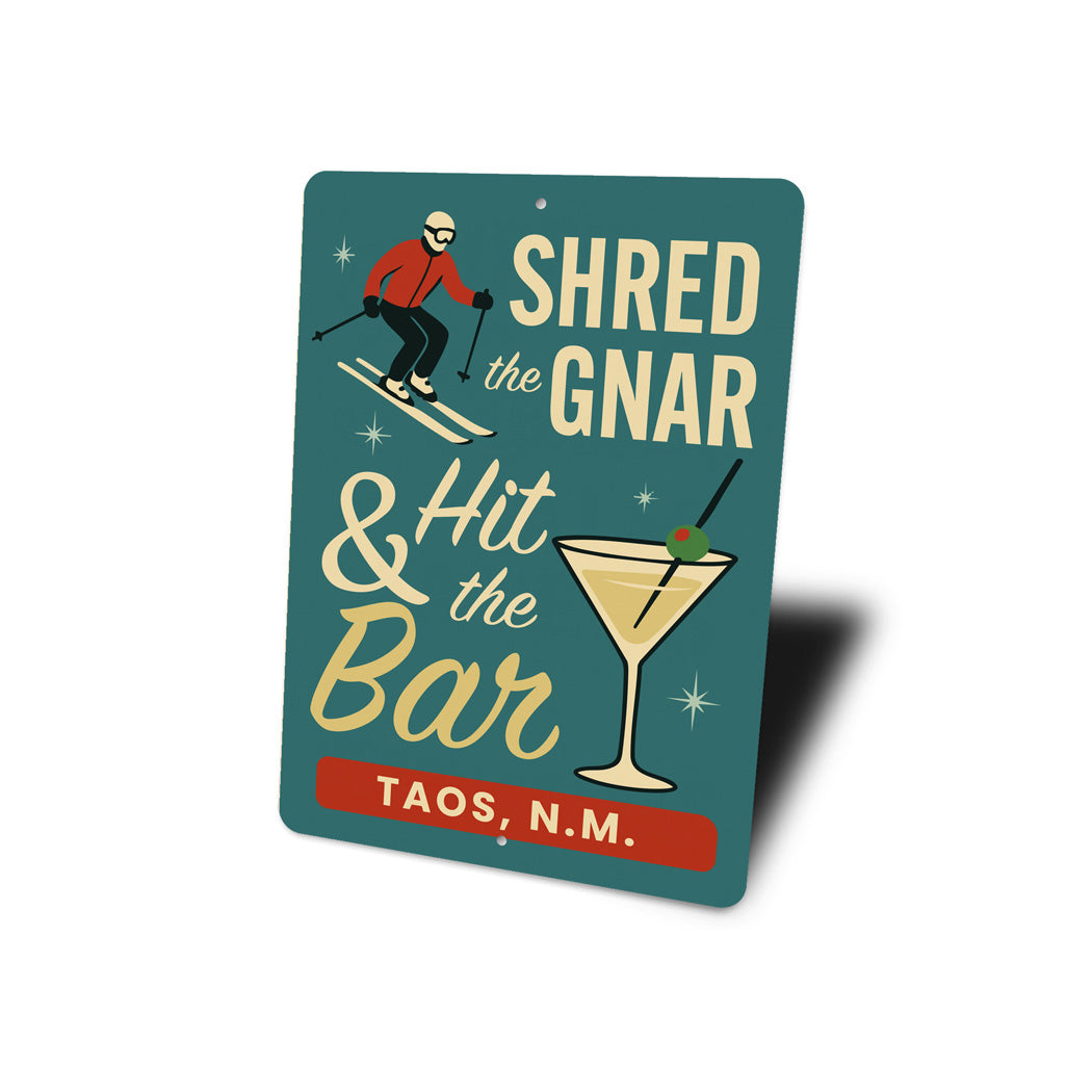 Shred The Gnar And Hit The Bar Taos New Mexico Ski Sign