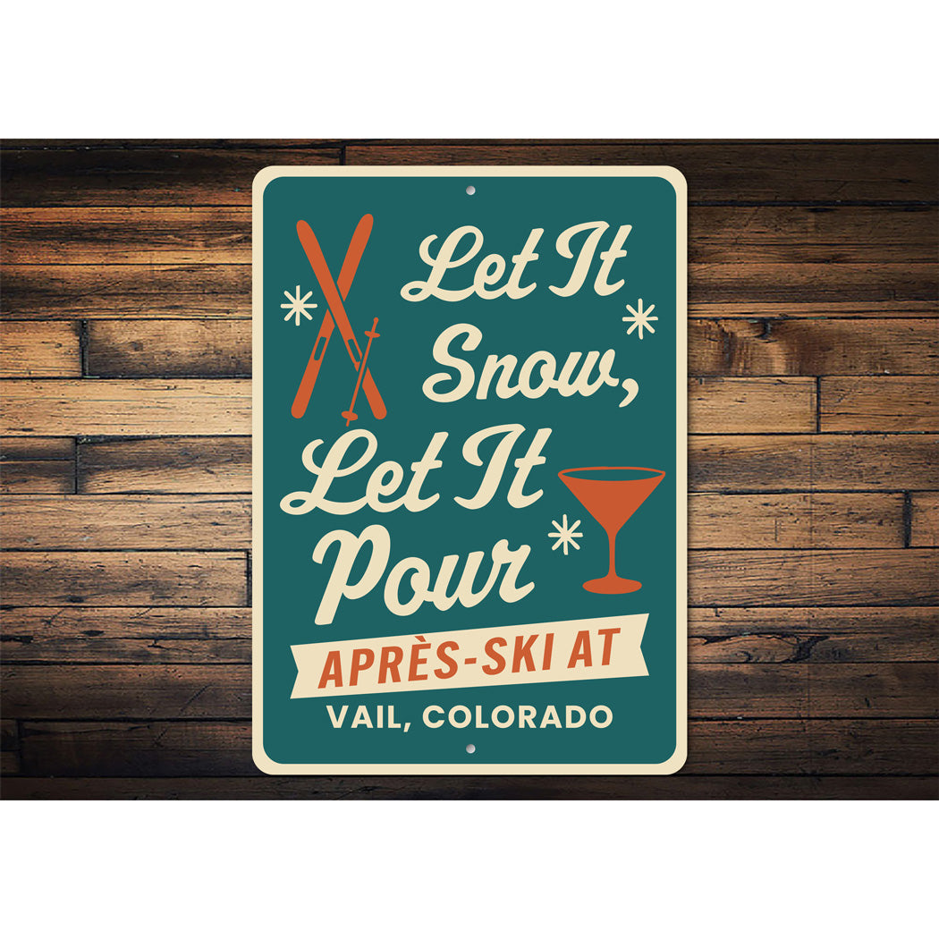 Let It Snow Let It Pour Apres Ski At Vail Colorado Sign
