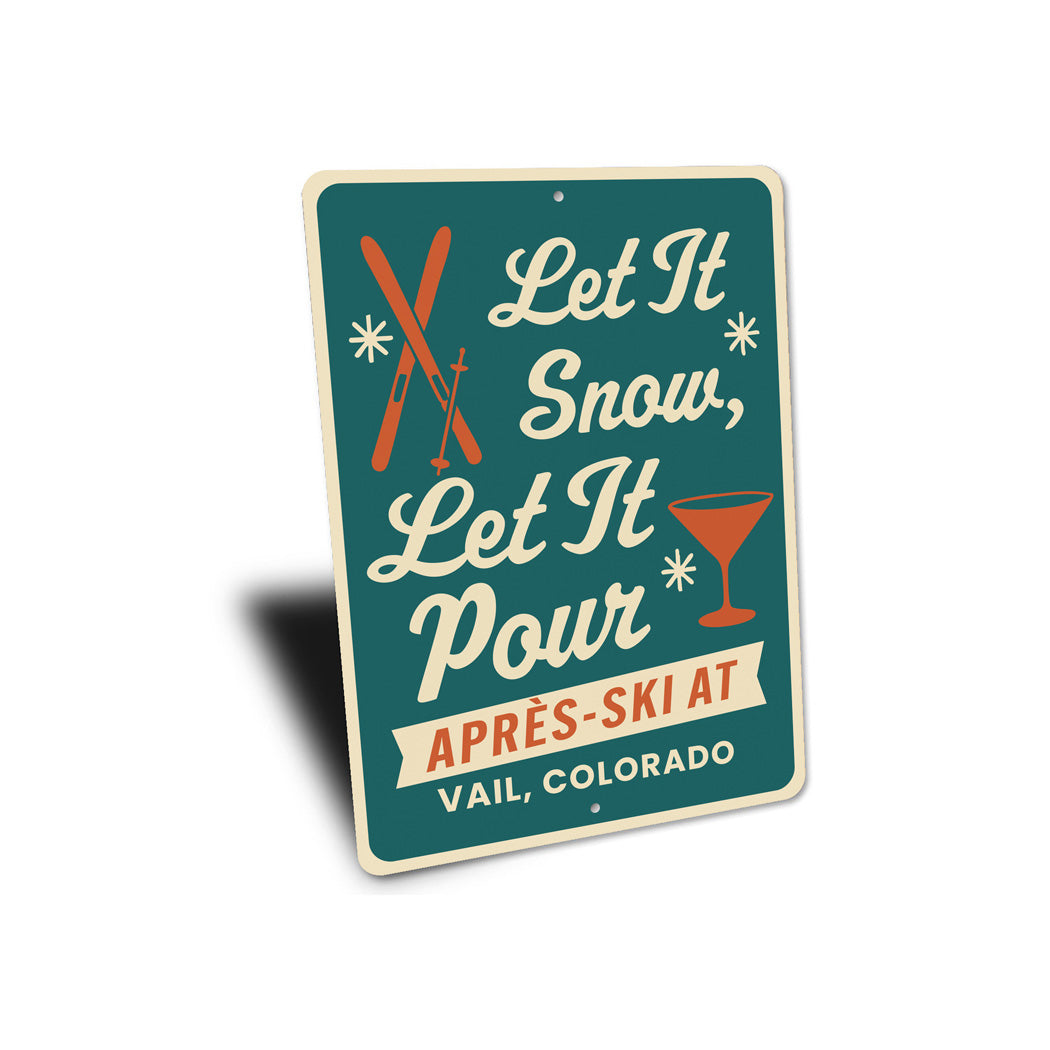Let It Snow Let It Pour Apres Ski At Vail Colorado Sign