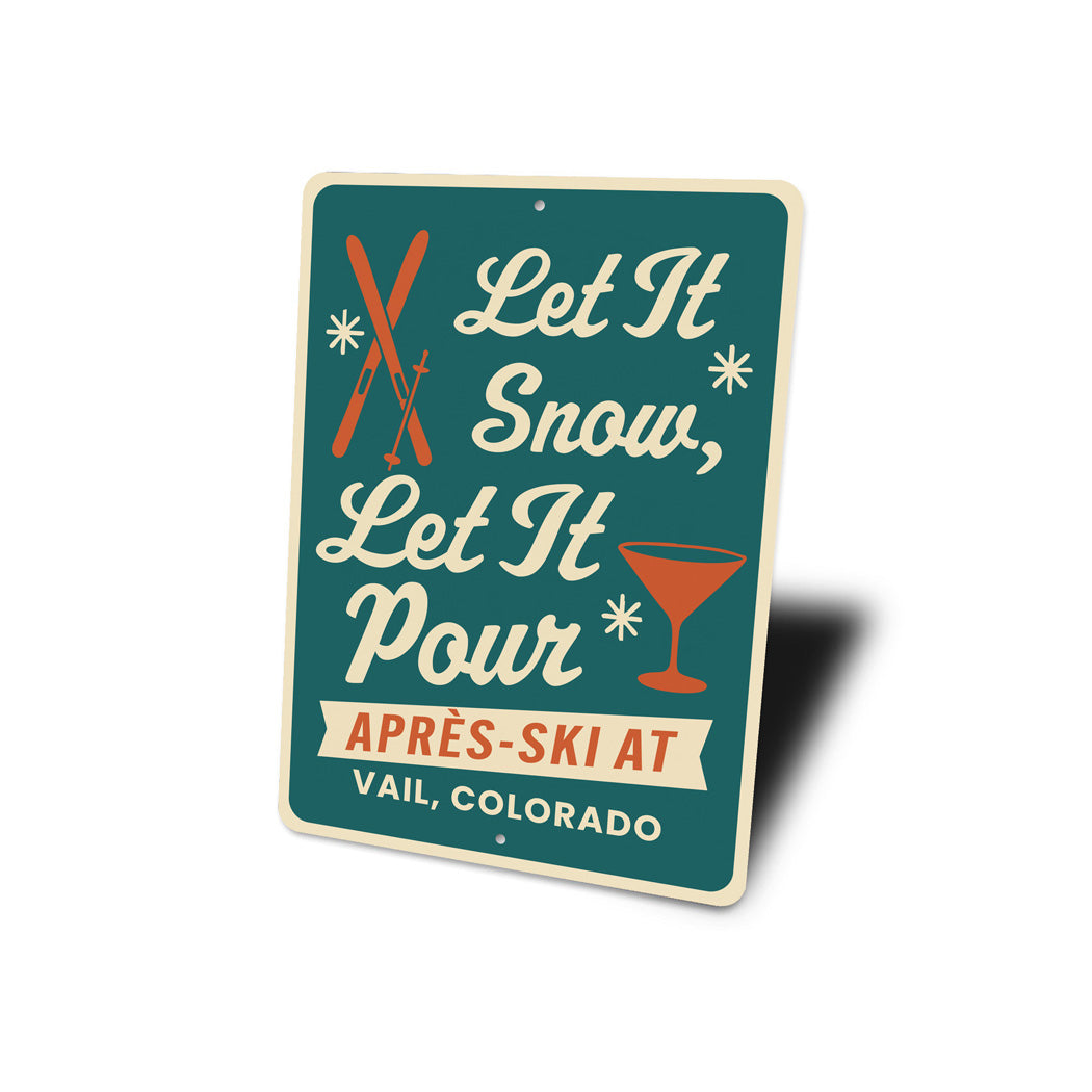 Let It Snow Let It Pour Apres Ski At Vail Colorado Sign