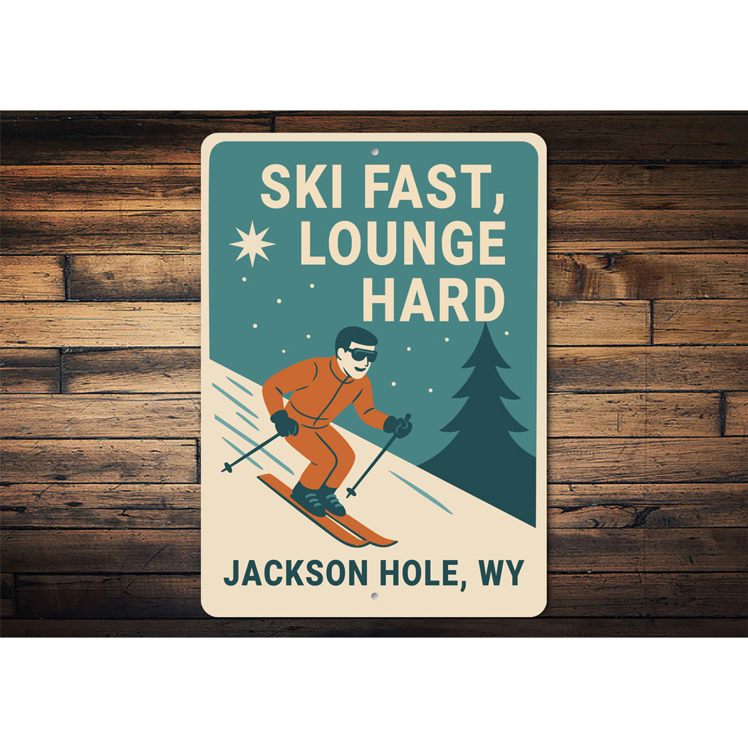 Ski Fast Lounge Hard Jackson Hole Wyoming Sign