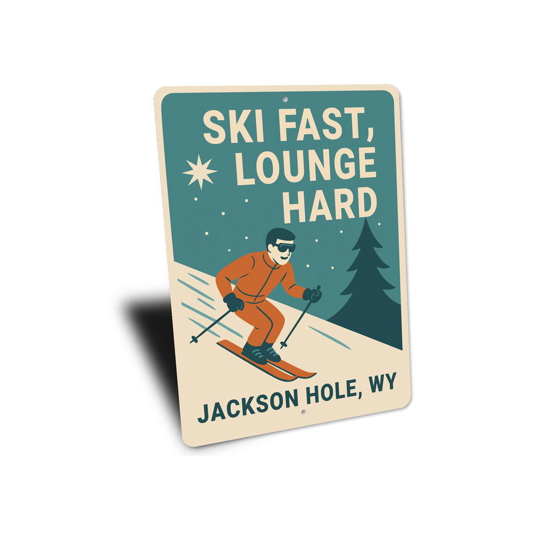 Ski Fast Lounge Hard Jackson Hole Wyoming Sign