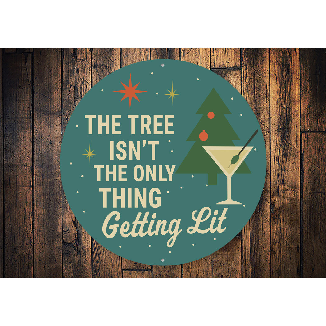 The Tree Isn't The Only Thing Getting Lit Holiday Sign