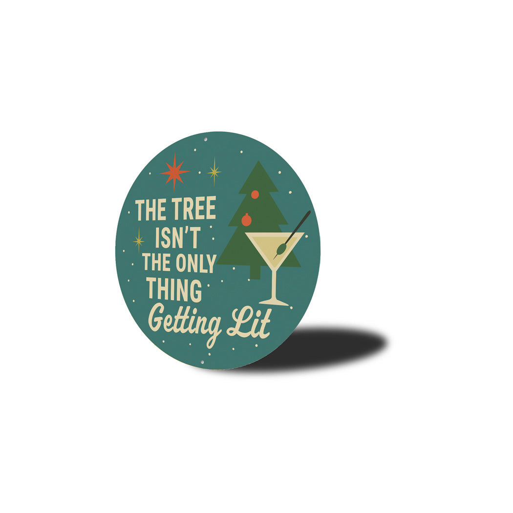 The Tree Isn't The Only Thing Getting Lit Holiday Sign