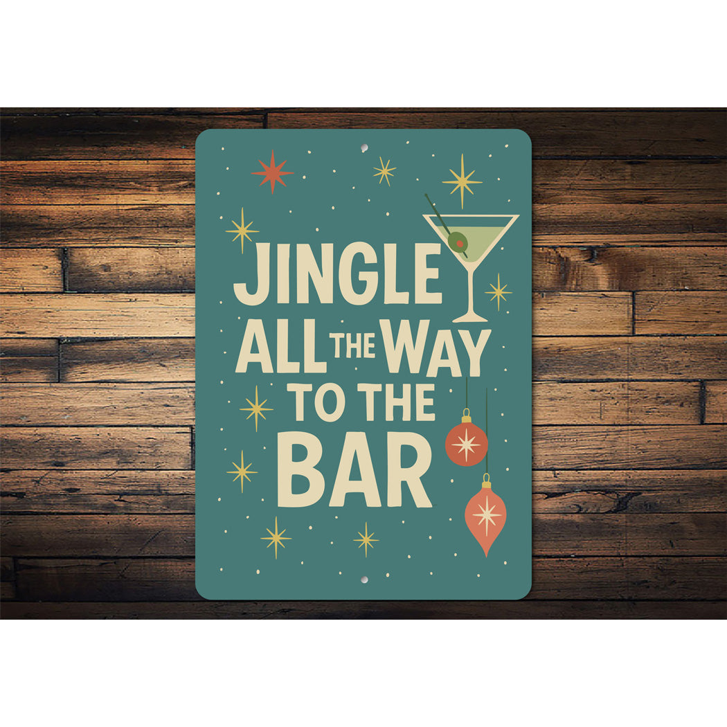 Jingle All The Way To The Bar Cocktails Holiday Decore Sign
